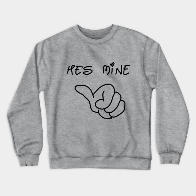 He's Mine Crewneck Sweatshirt by VintageArtwork